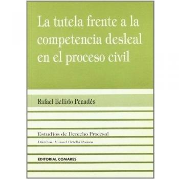 La tutela frente a la competencia desleal en el proceso civil