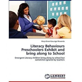 Literacy Behaviours Preschoolers Exhibit and bring along to School: Emergent Literacy children bring along to school but sometimes ignored by teachers