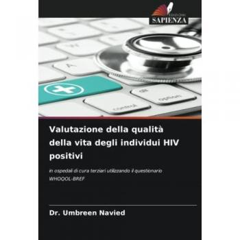 Valutazione della qualità della vita degli individui HIV positivi: in ospedali di cura terziari utilizzando il questionario WHOQOL-BREF