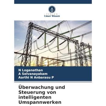 Loganathan, N.: Überwachung und Steuerung von intelligenten Umspannwerken