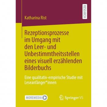 Rezeptionsprozesse im Umgang mit den Leer- und Unbestimmtheitsstellen eines visuell erzählenden Bilderbuchs