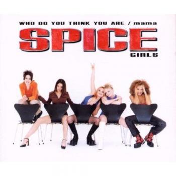 Who Do You Think You Are / Mama – Sonderedition Spice Girls