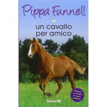 Un cavallo per amico. Storie di cavalli