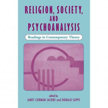 Westview Press, Inc. Religion, Society and Psychoanalysis : Readings in Contemporary Theory