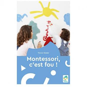 Montessori, C'Est Fou ! (Hors Collection Ev)