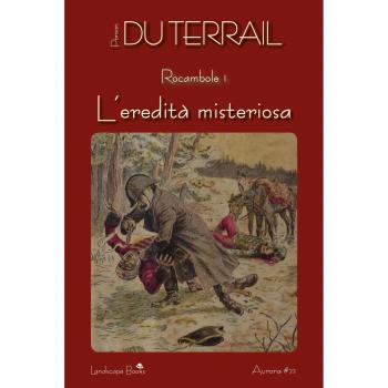L' eredità misteriosa. Rocambole. Vol. 1