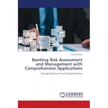 Banking Risk Assessment and Management with Comprehensive Applications