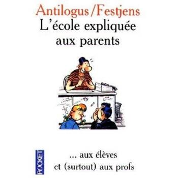 Jean-Louis Festjens - L'ECOLE EXPLIQUEE AUX PARENTS... Aux élèves et (surtout) aux profs (Best) - Preis vom 18.09.2025 05:07:49 h