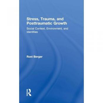 Stress, Trauma, and Posttraumatic Growth: Social Context, Environment, and Identities