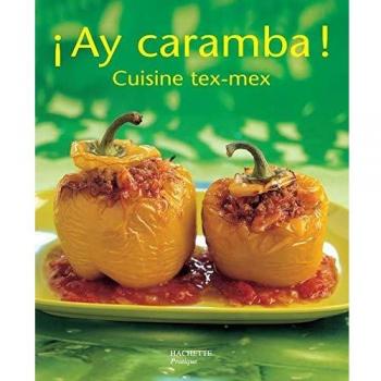 Philippe Mérel Ay Caramba ! : Cuisine Tex Mex