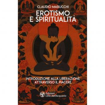 Erotismo e spiritualitÃ . Introduzione alla liberazione attraverso il piacere