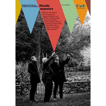 Strade maestre. I maestri del teatro contemporaneo: Eugenio Barba, Lev Dodin, Stefan Kaegi, Antonio Latella, Ariane Mnouchkine, Thomas Ostermeier, Milo Rau, Peter Stein, Krzysztof Warlikowski
