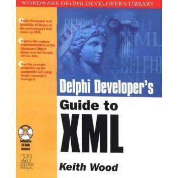 Delphi Developer's Guide to Xml - Keith Wood