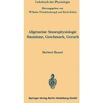 Allgemeine Sinnesphysiologie Hautsinne, Geschmack, Geruch (Lehrbuch der Physiologie) (German Edition)