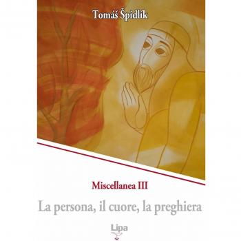 La persona, il cuore, la preghiera. Miscellanea. Vol. 3