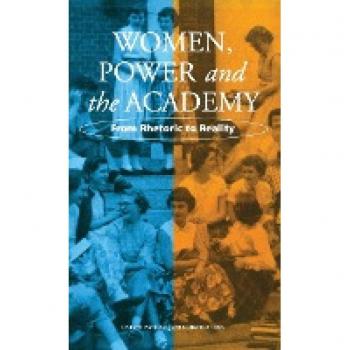Women, Power, and the Academy: From Rhetoric to Reality