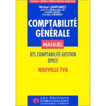 Comptabilité générale, 3e édition. BTS comptabilité - Gestion, DPECF - Nouvelle TVA - Manuel, tome 1 - M. Lanfumez