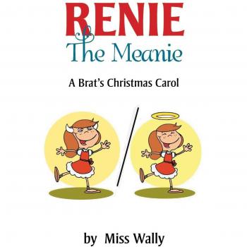 Renie the Meanie: A Brat's Christmas Carol