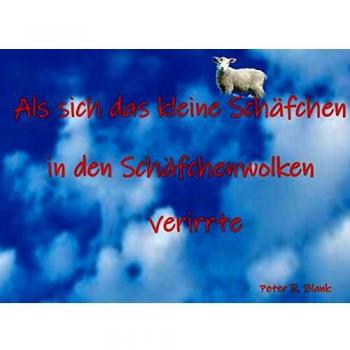 Blank, Peter R. Als Sich Das Kleine Schäfchen In Den Schäfchenwolken Verirrte