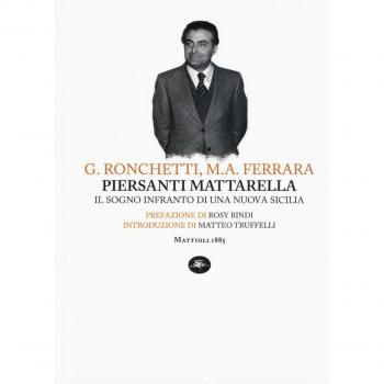 Piersanti Mattarella. Il sogno infranto di una nuova Sicilia