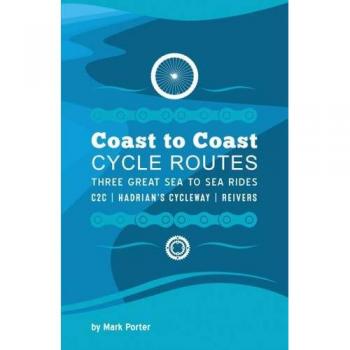 Coast to Coast Cycle Routes: Three Great Sea to Sea Rides By Mark Porter