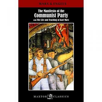 The manifesto of the communist party - with the life et teaching of Karl Marx