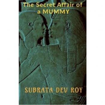 THE SECRET AFFAIR OF A MUMMY: An untold romance in ancient Egypt
