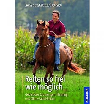 Reiten so frei wie möglich: Gebisslose Zäumungen, Halsring und Ohne-Sattel-Reiten