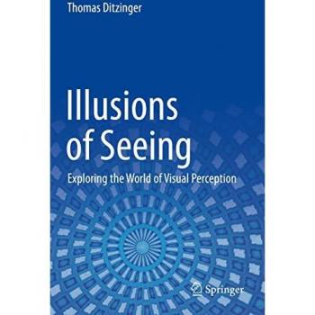 Illusions of Seeing: Exploring the World of Visual Perception