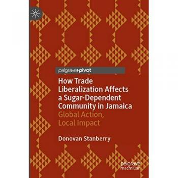 How Trade Liberalization Affects a Sugar Dependent Community in Jamaica