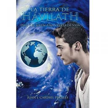 La tierra de Hávilath: Dios y el joven: Una Oferta de Vida