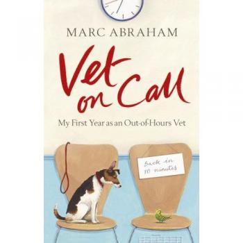 Marc Abraham - Vet on Call: My First Year as an Out-of-Hours Vet - Preis vom 18.09.2025 05:07:49 h
