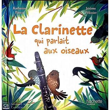 La Clarinette Qui Parlait Aux Oiseaux - Livre - Album