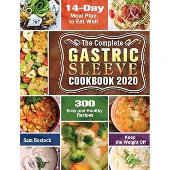 The Complete Gastric Sleeve Cookbook 2020-2021