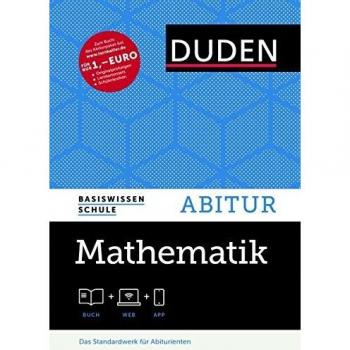 Basiswissen Schule - Mathematik Abitur: Das Standardwerk für Abiturienten (Duden - Basiswissen Schule)