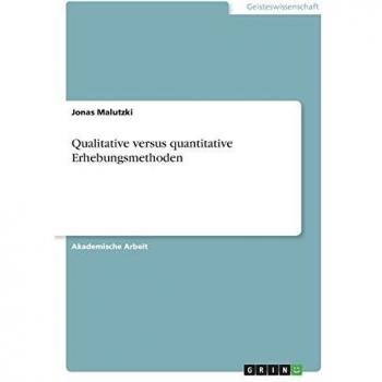 Qualitative versus quantitative Erhebungsmethoden