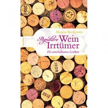 Populäre Wein-Irrtümer. Ein unterhaltsames Lexikon