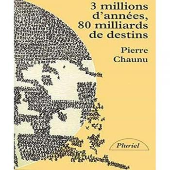 3 millions d'années, 80 milliards de destins - Pierre Chaunu