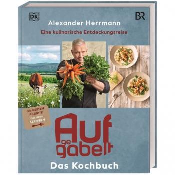 Aufgegabelt. Das Kochbuch: Eine kulinarische Entdeckungsreise. Über 65 Genussrezepte des TV-Kochs. Heimatverbunden, regional, bodenständig