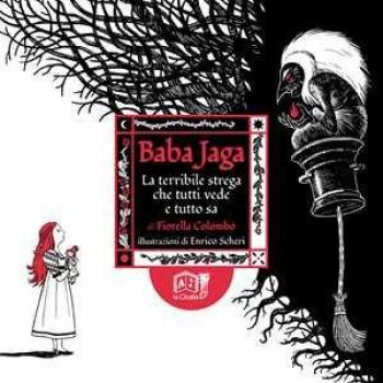 Baba Jaga. La terribile strega che tutti vede e tutto sa Fiorella Colombo
