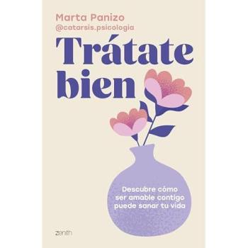 Trátate bien: Descubre cómo ser amable contigo puede sanar tu vida (Tapa blanda con solapas).