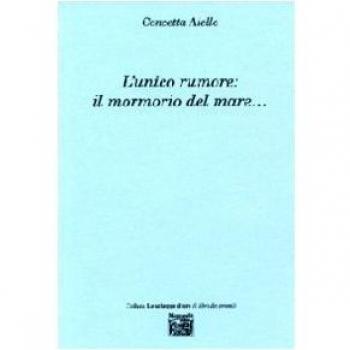 L' unico rumore. Il mormorio del mare...