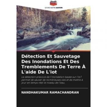 Ramachandran, Nandhakumar: Détection Et Sauvetage Des Inondations Et Des Tremblements De Terre À L'aide De L'iot