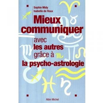 Sophie Midy Mieux Communiquer Avec Les Autres Grace A La Psycho-Astrologie (Esoterisme)