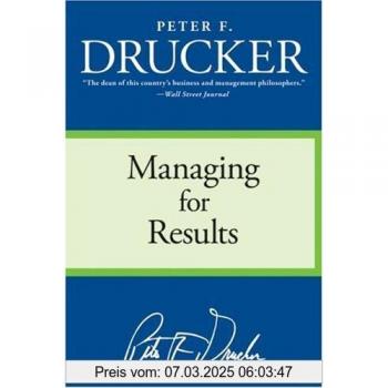 Managing for Results : Economic Tasks and Risk-Taking Decisions, by Peter F. Drucker