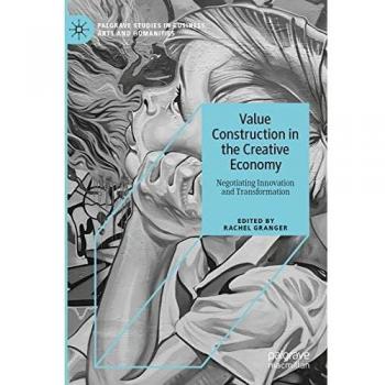 Value Construction in the Creative Economy: Negotiating Innovation and Transformation