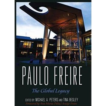 Paulo Freire: The Global Legacy: The Global Legacy. Foreword by Nita Freire