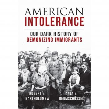 American Intolerance: Our Dark History of Demonizing Immigrants