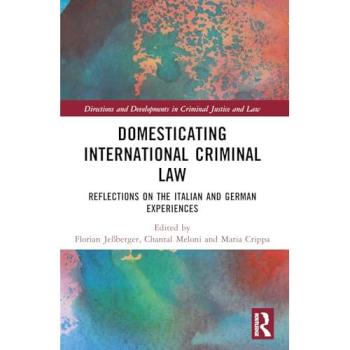 Domesticating International Criminal Law : Reflections on the Italian and German Experiences