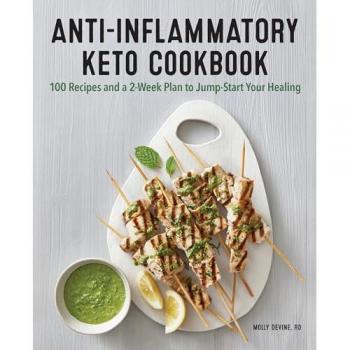 Anti-Inflammatory Keto Cookbook: 100 Recipes and a 2-Week Plan to Jump-Start Your Healing